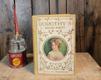 Antique Book ~ Dorothy's House Party ~ Written by Evelyn Raymond ~ Published in 1908