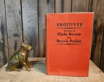 FUGITIVES - The Story of Clyde Barrow and Bonnie Parker ~ As Told by Bonnie's Mother and Clyde's Sister ~ 1934 First Edition