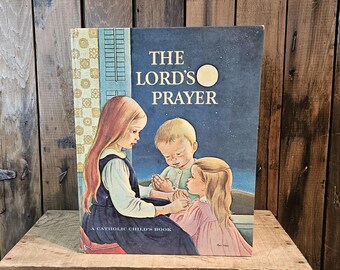 Vintage Book ~ The Lord's Prayer ~ A Catholic Child's Book ~ Pictures by Eloise Wilkin ~ Commentary by Esther Wilkin ~ 1961 First Edition