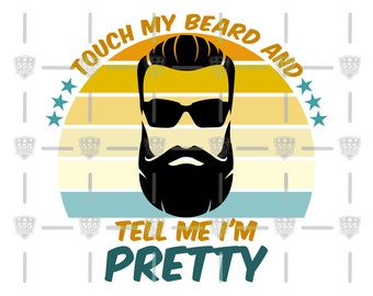 Touch My Beard and Tell Me I'm Pretty SVG
