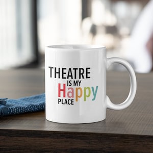 El teatro es mi lugar feliz - Taza de cerámica, regalo para amantes del teatro, regalo para amantes de los musicales, regalo escénico, regalo de cumpleaños