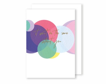 It won't be the same without you  | Greeting Card |