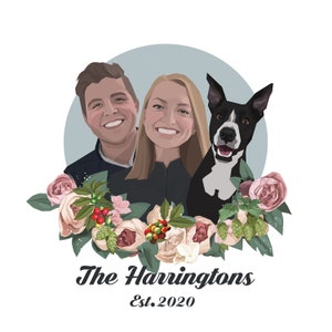 May include: A digital illustration of a couple and their dog. The couple are standing in front of a light blue circle. The dog is standing in front of the couple. The couple and dog are surrounded by a floral wreath. The text "The Harringtons Est. 2020" is below the wreath.