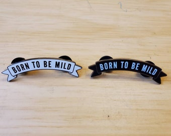 Born to be Mild pin!