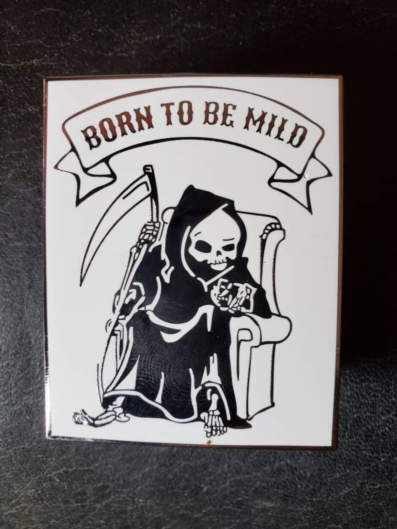 Born to be Mild pin!