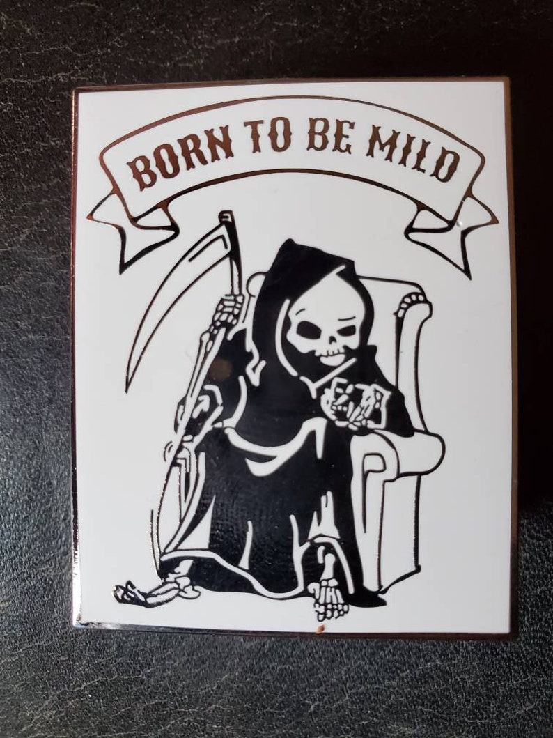 Born to be Mild pin!