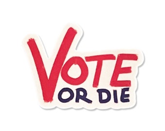 Vote or Die Waterproof Sticker - Original artwork - politics made in the USA, water bottle sticker