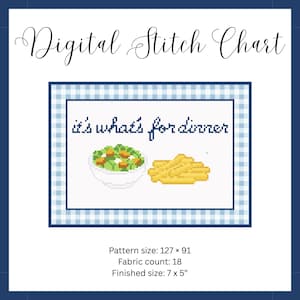 May include: Digital stitch chart with a blue gingham border. The cross-stitch design features a pixelated bowl of salad and a pile of fries, with the text "it's what's for dinner". Finished size is 7 x 5 inches.