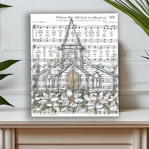 May include: A watercolor painting of a white church with a brown door, surrounded by white flowers, on a vintage sheet music background. The sheet music includes the lyrics to the hymn "When We All Get to Heaven".