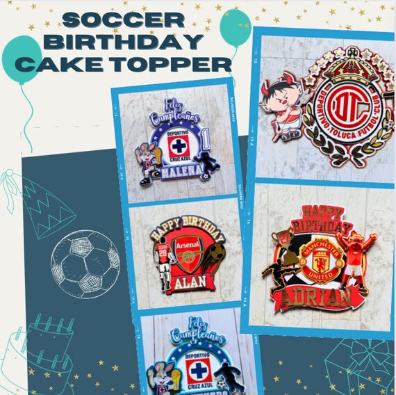 Soccer CakeTopper|Cruz Azul|Toluca FC| Futbol mexicano|Liga MX|Birthday Cake topper|Soccer cake decor|Decoracion para pastel| America|Chivas