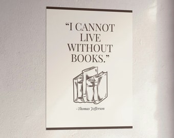 Thomas Jefferson Quote Poster: Book Lover Wall Art, "I Cannot Live Without Books"