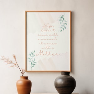Mothers Day Wall Art Print - Life doesn&#39;t come with a manual, it comes with a mother. Wall Art - Mother&#39;s Day Gift Idea - Home Decor for Mom