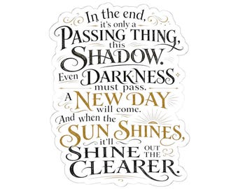 Lord of the Rings Sticker, Samwise Gamgee Quote, "Even darkness must pass", Tolkien quote sticker, literary decal