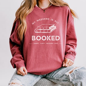 My Weekend Is Booked Sweatshirt - Perfect gift idea for Book Lovers, Readers, Teachers - Book Lovers Sweatshirt - Nerdy Girl
