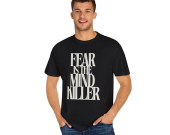 Dune T-shirt: Fear is the Mind Killer, Comfort Colors Tee