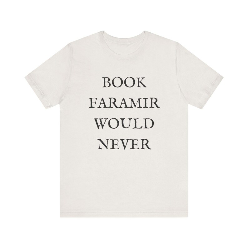 Lord of the Rings T-shirt - Funny Shirt - Book Lovers Shirt - LOTR Fan Shirt - Book Faramir Would Never - Bookish Gift - Quirky Shirts Vintage White