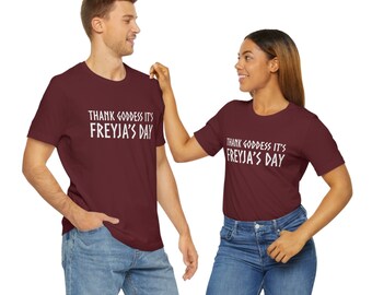 Thank Goddess it's Freyja's Day Unisex Tee