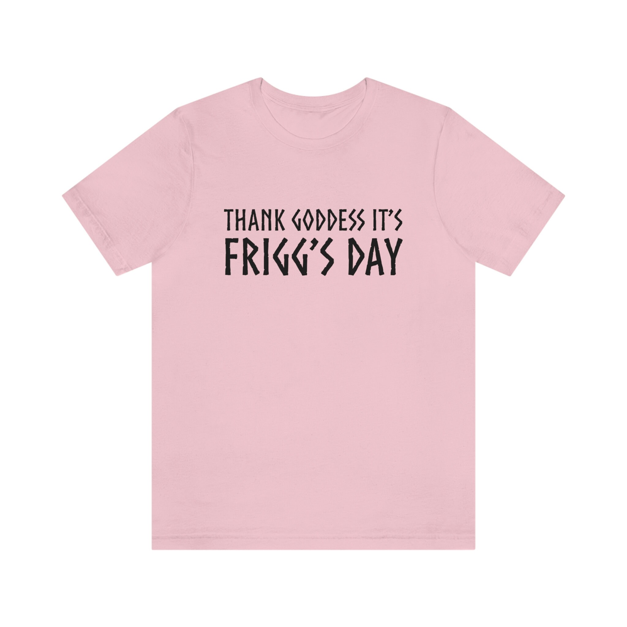 Thank Goddess It's Frigg's Day Unisex Tee - Etsy