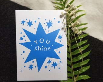 you shine - handmade relief print greeting card  | blank inside