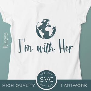 Je suis avec elle avec la planète t shirt design svg, le jour de la Terre, sauvez la planète png, conceptions respectueuses de l'environnement cricut, fichiers de coupe écologiques