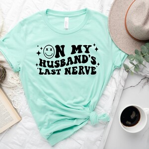 On My Husbands Last Nerve Shirt, Married Life Shirt, Funny Wife Shirts, Wife Life Tee, Couples Shirt, Just Married Gift