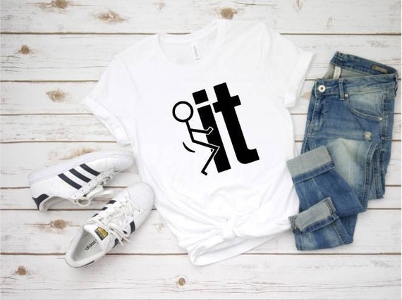 Men's Funny T-Shirt, Offensive Shirt, Swearing Shirt, Screw it tee, Fuck It Shirt, Sarcasm Shirt, Adult Humor, Funny Graphic Tee, Unisex Tee