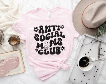 Anti Social Moms Club Shirt, Funny Mom Shirt, Mom Life T-Shirt, Mothers Day Gift