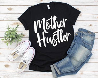 Mother Hustler Shirts, Mom Shirt, Adulting Shirts, Graphic Tee, Shirts With Funny Sayings, Unisex Shirts