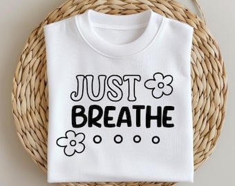 Just Breathe Shirt, Motivational T-shirt, Hope Tee, Yoga Shirt, Gift For Yoga Instructor, Meditation Shirt, Mental Health Shirt