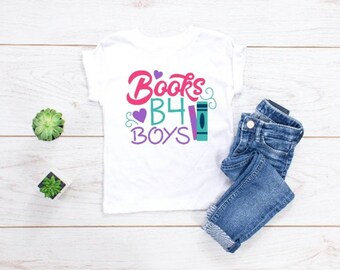 Books Before Boys Shirt, Back to School Shirt, First Day of School Shirt, Kids Graphic Tees, Kindergarten Shirt, Kids Shirts, Girls shirts