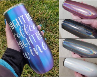 Might be Coffee Might be Wine 14 oz Stainless Steel Flute Tumbler Cup Holder Friendly | On the Go Tumbler Perfect for Hot or Cold Beverages