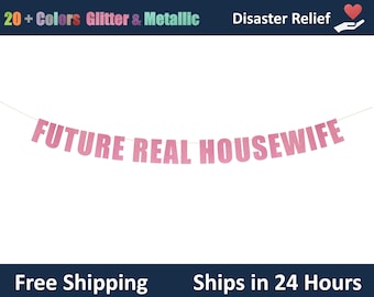 Future Real Housewife Banner - Bachelorette Party Banner, housewives theme Party, Funny Bridal Shower Decor