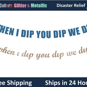 When I Dip You Dip We Dip banner - 90s Birthday Decoration,  Pop Culture party Hanging letter sign