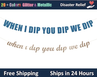 When I Dip You Dip We Dip banner - 90s Birthday Decoration,  Pop Culture party Hanging letter sign