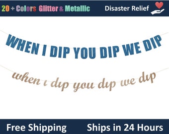 When I Dip You Dip We Dip banner - 90s Birthday Decoration,  Pop Culture party Hanging letter sign