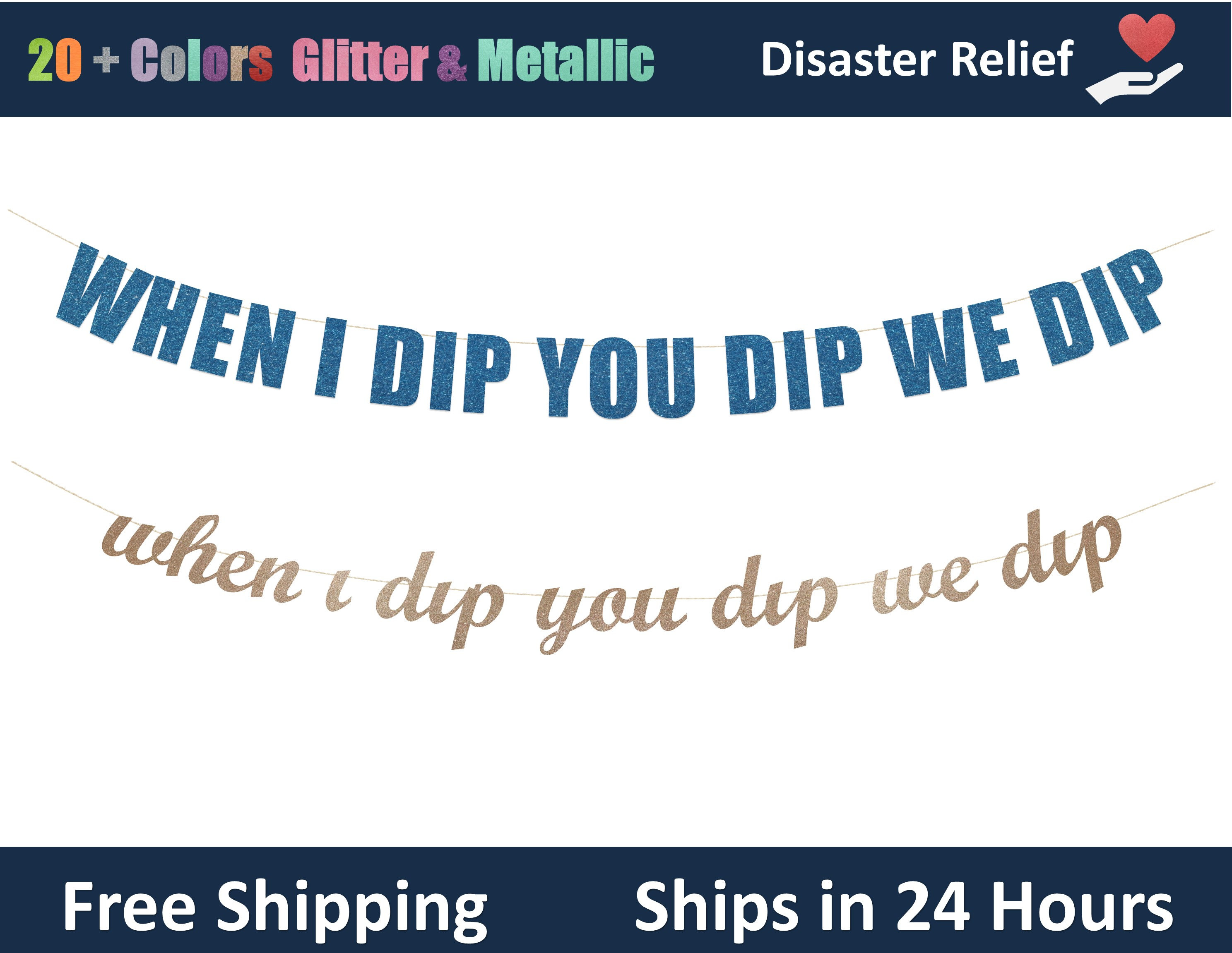 When I Dip You Dip We Dip banner - 90s Birthday Decoration,  Pop Culture party Hanging letter sign