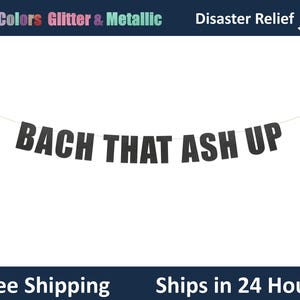 Banner Bach That Ash Up - Decoración para despedidas de soltera, Letrero colgante con letras para despedidas de soltera