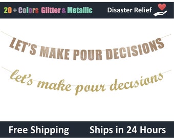 Let's Make Pour Decisions banner - Pour another one Birthday Decoration, Champagne party Hanging letter sign