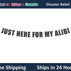 Banner "Just Here For My Alibi" - Decoración de cumpleaños sobre crímenes reales, letrero colgante para fiesta temática de crímenes reales