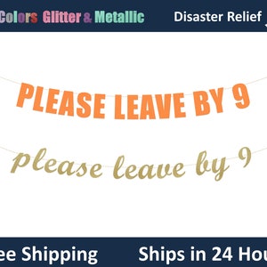 Please Leave by 9 - Funny, Rude Birthday Holiday Housewarming Party Banner - 8+ Metallic Colors Available