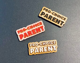 Pro-Choice Parent Wood Pin