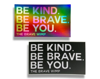 Wees aardig. Wees dapper. Wees jou. Sticker