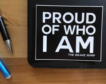 Proud of Who I Am Sticker // Gay Pride