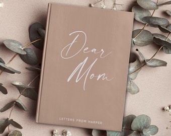 Letters To Mom - Personalized Mama Notebook - Custom Dear Mom Journal - Memory Keepsake Book - Best Mothers Day Gift From Daughter or Son