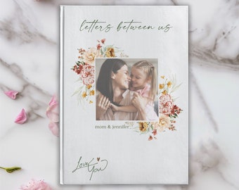 Letters Between Us - Personalized Mom Daughter Journal - Custom Photo Keepsake Notebook - Mama Memory Book - Mothers Day Gift From Daughter