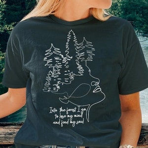 Into The Forest I Go John Muir Quote T Shirt Outdoor Adventure Tee Nature Forest Hippie Shirt Wanderlust Travel Tee Quotable Literary Shirt