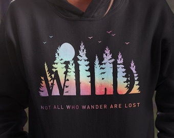 Wild Hoodie Not All Who Wander Are Lost Forest Rainbow Hooded Sweatshirt Adventure Nature Outdoor Explorer Gift for Hiking Camping Lover