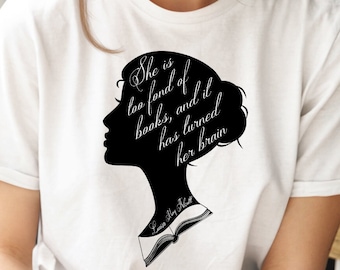 Too Fond of Books - Louisa May Alcott Quote T-Shirt - Book Lover Literary Tee