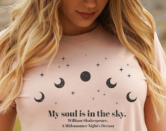 My Soul Is In The Sky Moon Phase Tee Midsummer Night's Dream Literary T-Shirt Shakespeare Quote Bookish Shirt For Her Gift For Readers