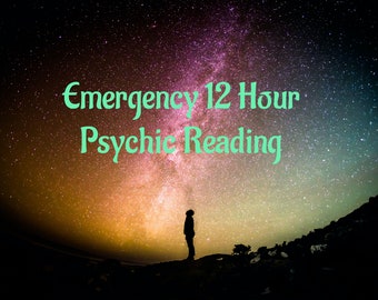 Emergency 12 Hour Psychic/Clairvoyant Reading